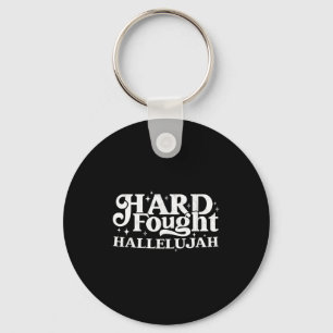Hard Fought Hallelujah Key Ring