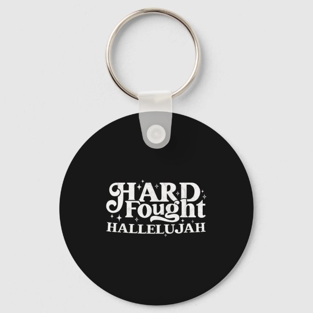 Hard Fought Hallelujah  Key Ring (Front)