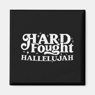 Hard Fought Hallelujah Magnet