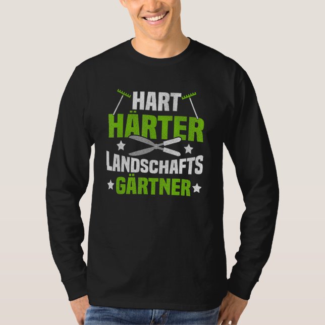 Hard Hardener Landscape Gardener Work Plants Flowe T-Shirt (Front)