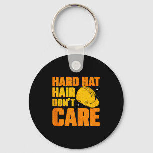Hard Hat Hair Dont Care Funny Construction Manager Key Ring