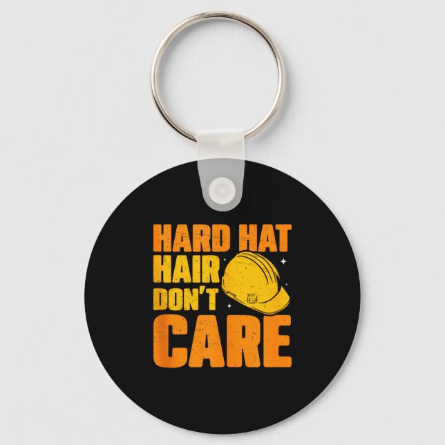 Hard Hat Hair Dont Care Funny Construction Manager Key Ring (Front)