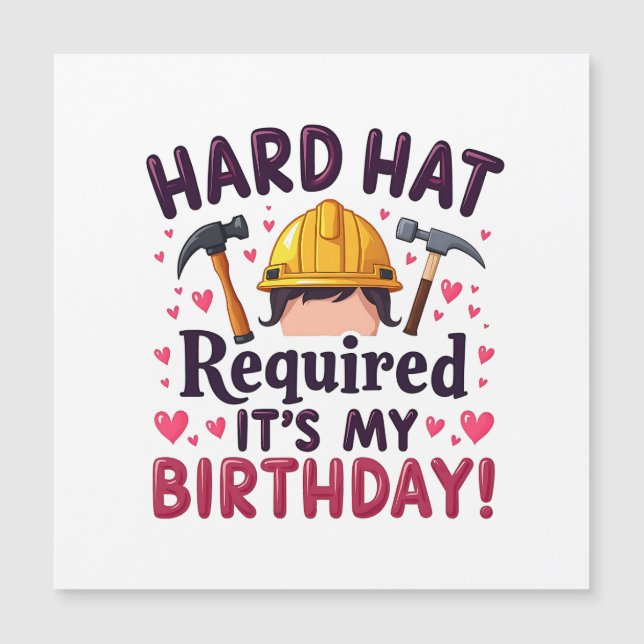 Hard Hat Required It's My Birthday  (Front)