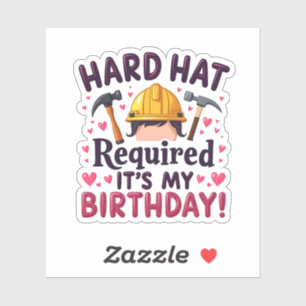 Hard Hat Required It's My Birthday c