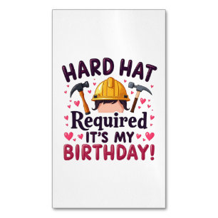 Hard Hat Required It's My Birthday c Magnetic Business Card