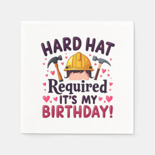 Hard Hat Required It's My Birthday c Napkin