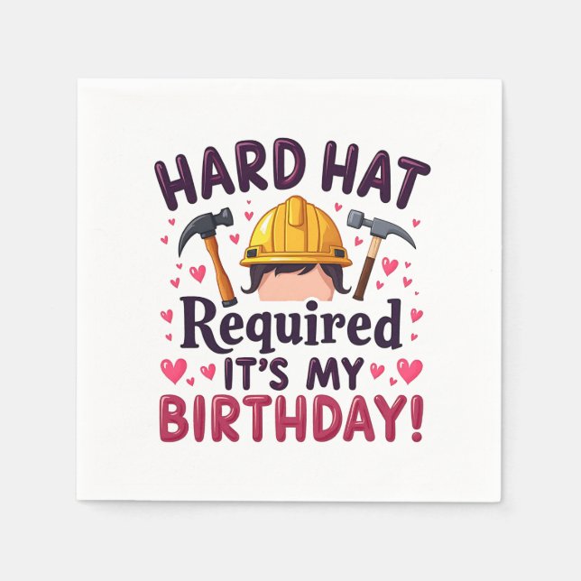 Hard Hat Required It's My Birthday c Napkin (Front)