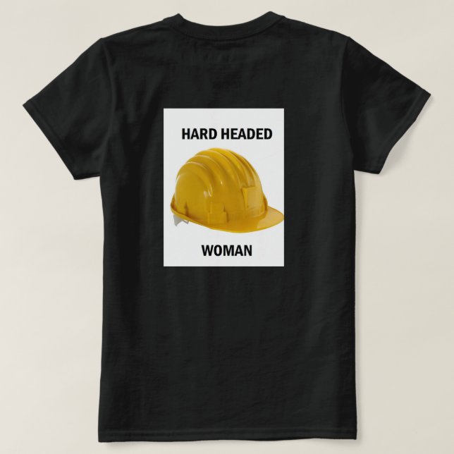 Hard Headed Woman T-Shirt (Design Back)