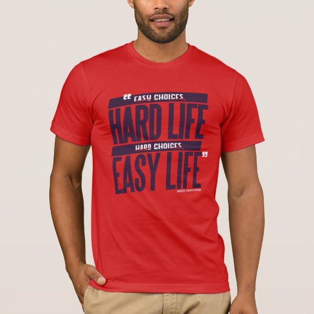 Hard Life - Easy Life T-Shirt (Front)