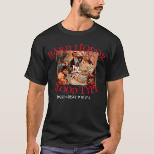 Hard Liquor Blood Type IR positive IRISH WHISKY T-Shirt