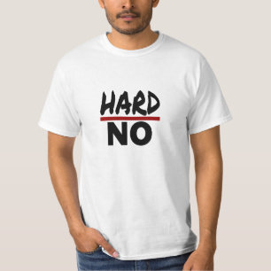HARD NO, Funny Stuborn No Thank you T-Shirt