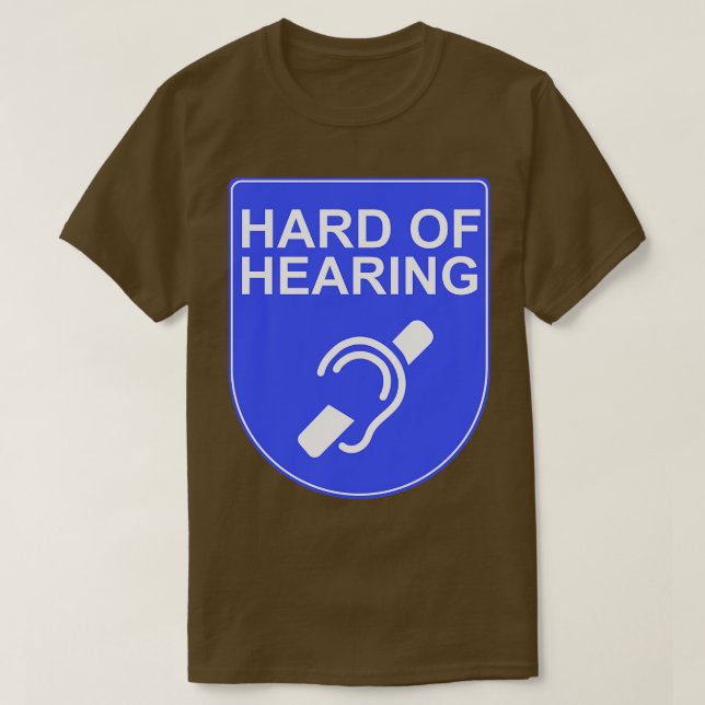 Hard of Hearing 1 T-Shirt (Design Front)