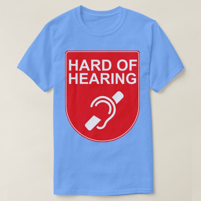 Hard of Hearing 2 T-Shirt (Design Front)