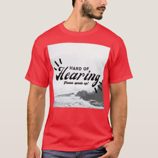 Hard of hearing 75 T-Shirt