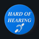 HARD OF HEARING 7.5 CM ROUND BADGE<br><div class="desc">This is a 3 inch button as recommended by the reviews.</div>