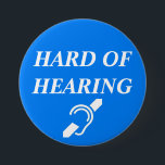 HARD OF HEARING 7.5 CM ROUND BADGE<br><div class="desc">This is a 3 inch button as recommended by the reviews.</div>