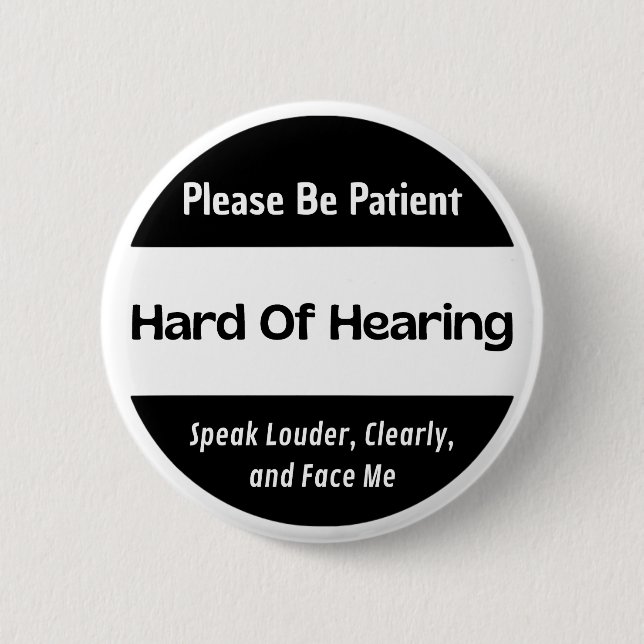 hard of hearing - black and white text design 6 cm round badge (Front)
