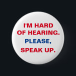 Hard of hearing button<br><div class="desc">I'm hard of hearing button.</div>