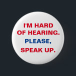 Hard of hearing button<br><div class="desc">I'm hard of hearing button.</div>