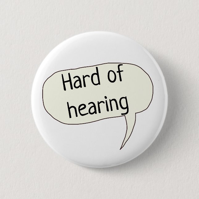 Hard of hearing deaf awareness deafness 6 cm round badge (Front)