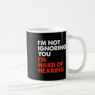 Hard Of Hearing Fun Asl Sign Language Deaf Awarene Coffee Mug