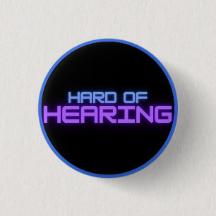 hard of hearing glowing text color 3 cm round badge