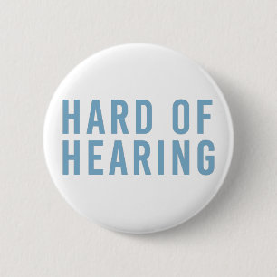 Hard of Hearing, Hearing Loss, Deaf in Pale Blue 6 Cm Round Badge