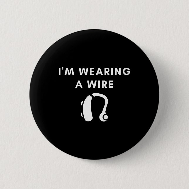 Hard Of Hearing I'm Wearing A Wire Hearing Aid  6 Cm Round Badge (Front)