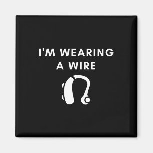 Hard Of Hearing I'm Wearing A Wire Hearing Aid Magnet