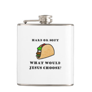 Hard Or Soft Taco, What Would Jesus Choose Hip Flask