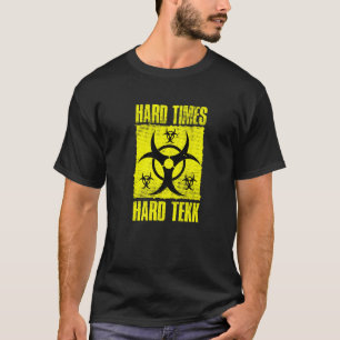 Hard Times Hard Tekk Hardcore Rave Tekkno Party Sp T-Shirt