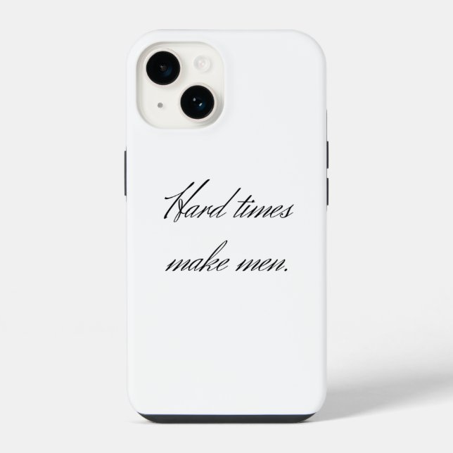 Hard times make men. iPhone case (Back)