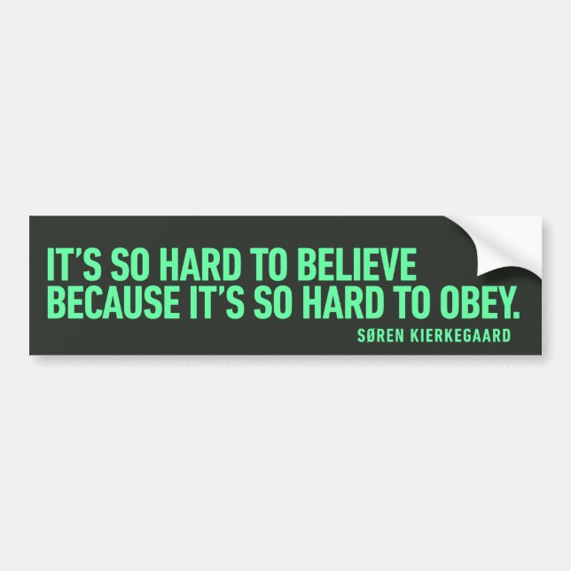 Hard to Believe because it's Hard to Obey Quote Bumper Sticker (Front)