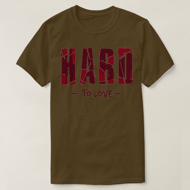 hard to love T-Shirt (Design Front)