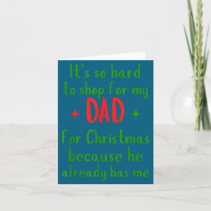 Hard To Shop For My Dad Funny Christmas Quote  Card