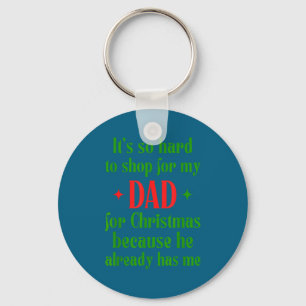 Hard To Shop For My Dad Funny Christmas Quote Key Ring