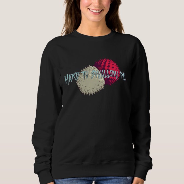 Hard to Swallow Pill Sweatshirt (Front)