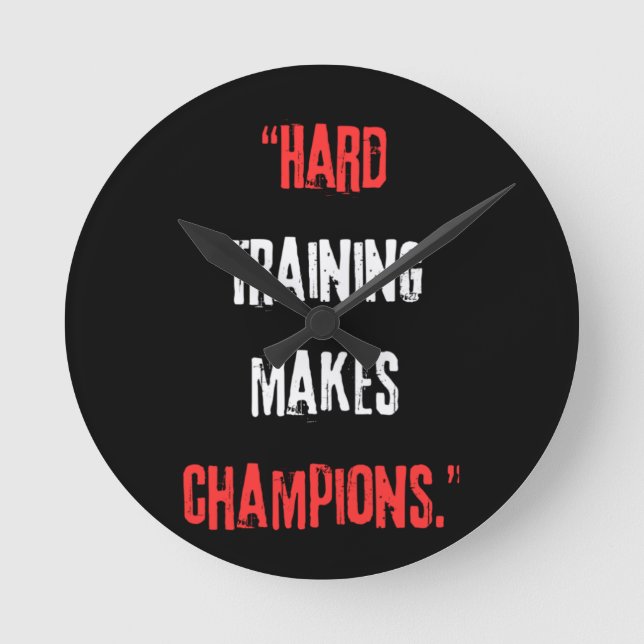 Hard training makes champions. round clock (Front)