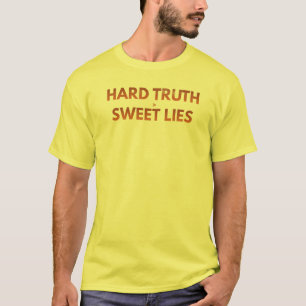 Hard Truth > Sweet Lies   Bold Minimal Statement T T-Shirt