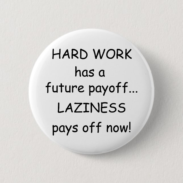 Hard Work 6 Cm Round Badge (Front)