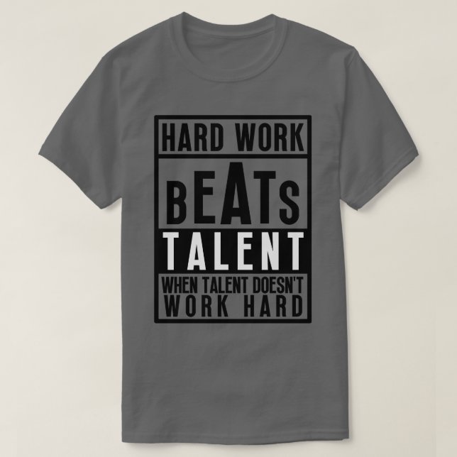 Hard Work Beats Talent When Talent Doesnt Work Har T-Shirt (Design Front)