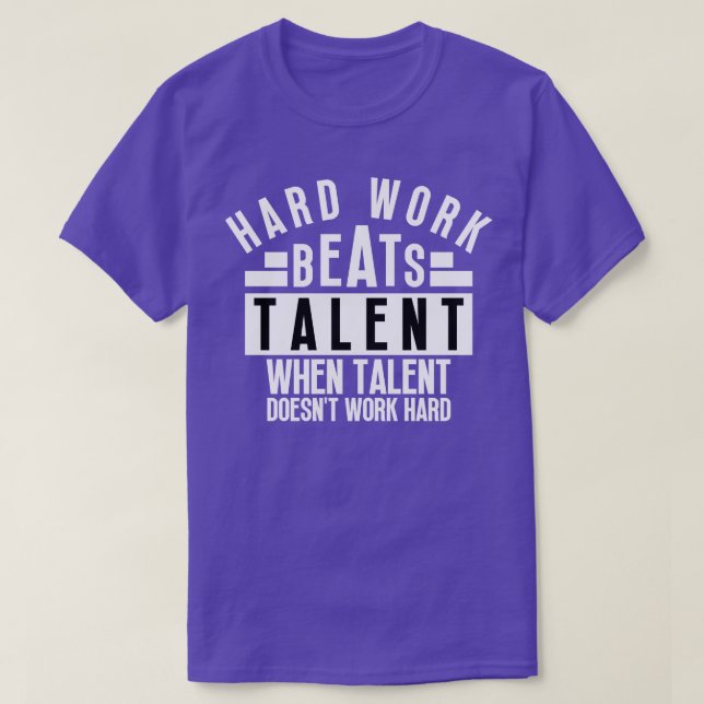 Hard Work Beats Talent When Talent Doesnt Work Har T-Shirt (Design Front)