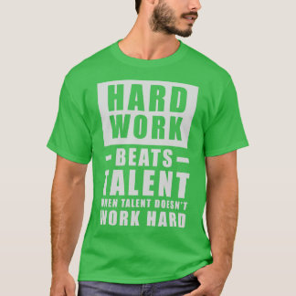 Hard Work Beats Talent When Talent Doesnt Work Har T-Shirt