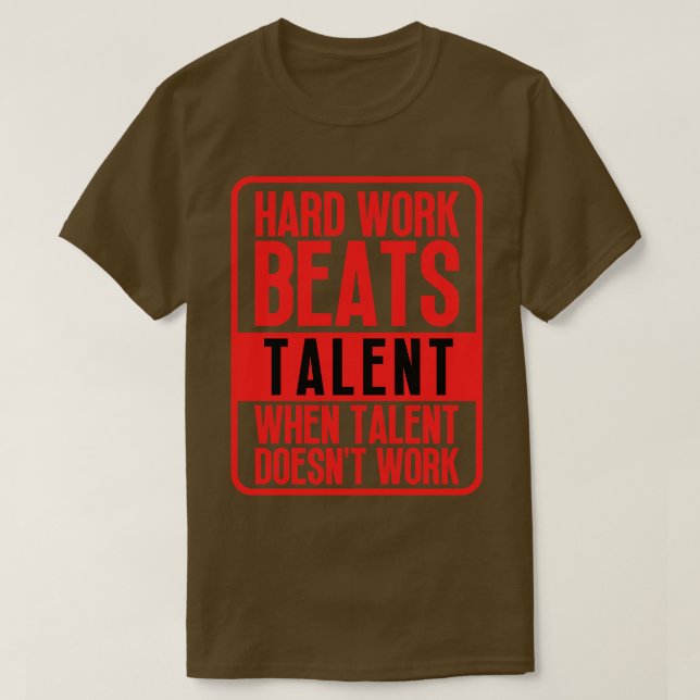 Hard Work Beats Talent When Talent Doesnt Work Har T-Shirt (Design Front)