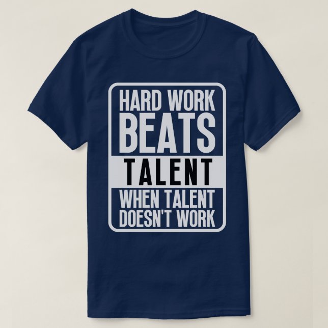 Hard Work Beats Talent When Talent Doesnt Work Har T-Shirt (Design Front)