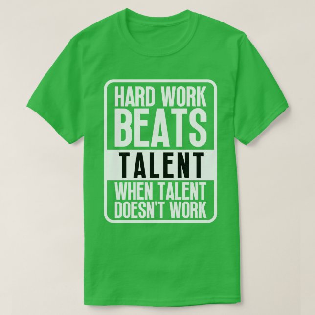 Hard Work Beats Talent When Talent Doesnt Work Har T-Shirt (Design Front)