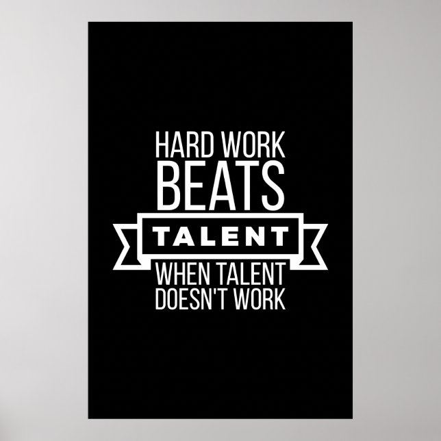 Hard work beats talent when talent doesn't work poster (Front)