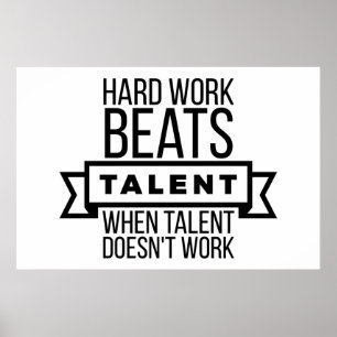Hard work beats talent when talent doesn't work poster