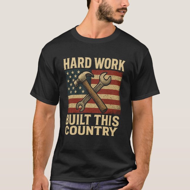 Hard Work Built This Country American Worker Mecha T-Shirt (Front)