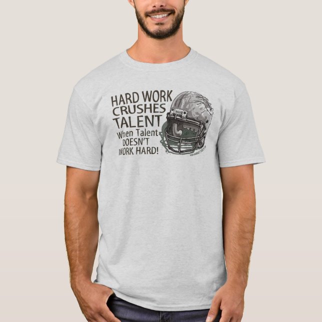 Hard Work Crushes Talent T-Shirt (Front)